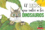 Reseña "El lince que salvó a los dinosaurios"